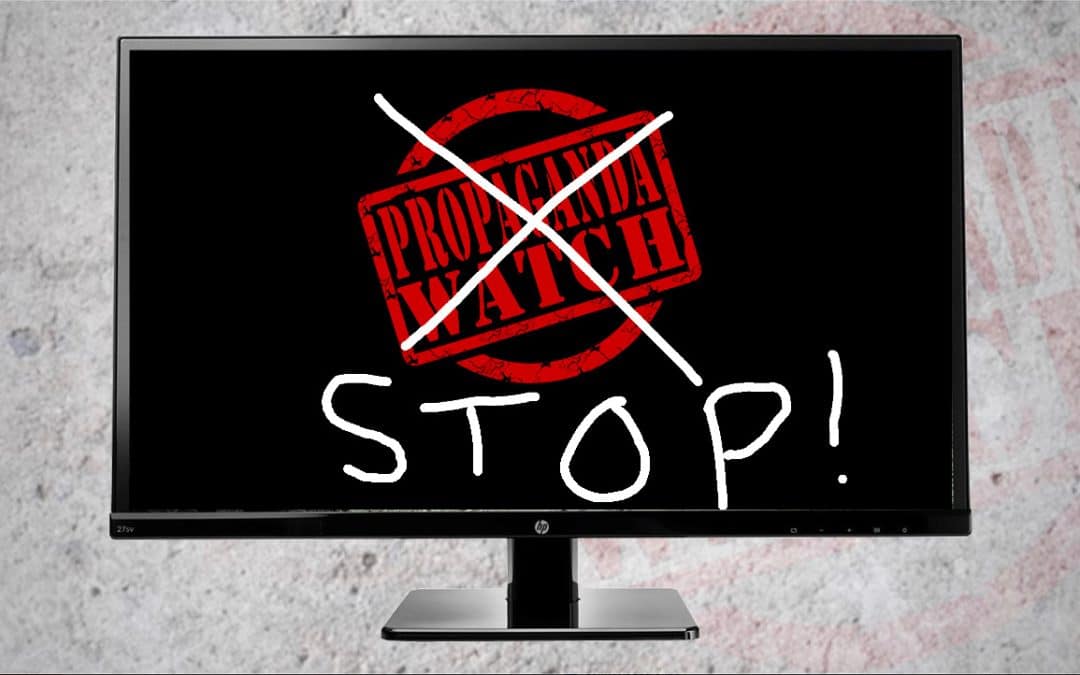 Stop Watching Propaganda – #PropagandaWatch