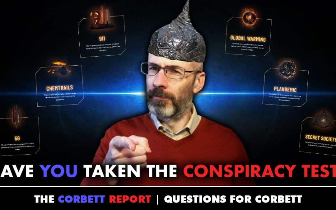 Have You Taken The Conspiracy Test? – Questions For Corbett