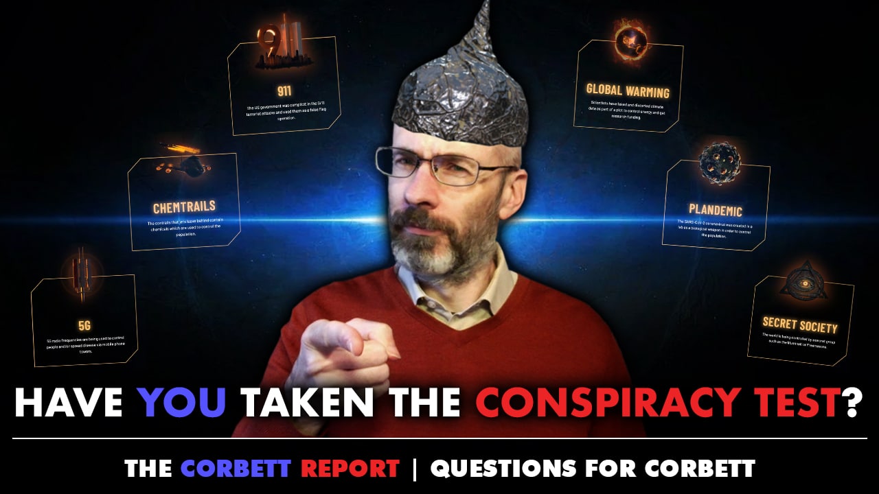 Have You Taken The Conspiracy Test? – Questions For Corbett