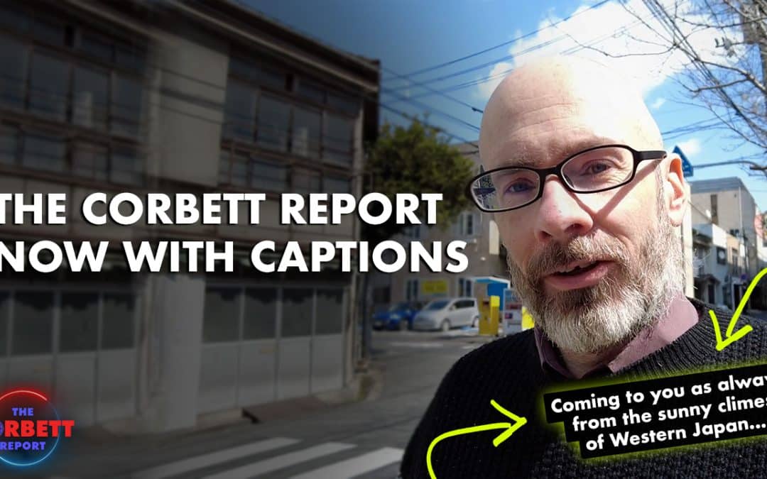 The Corbett Report . . . now with CAPTIONS!