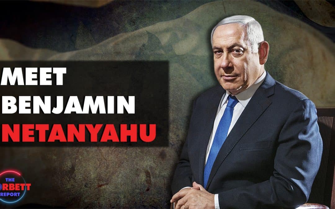 Episode 458 – Meet Benjamin Netanyahu, Unconvicted War Criminal