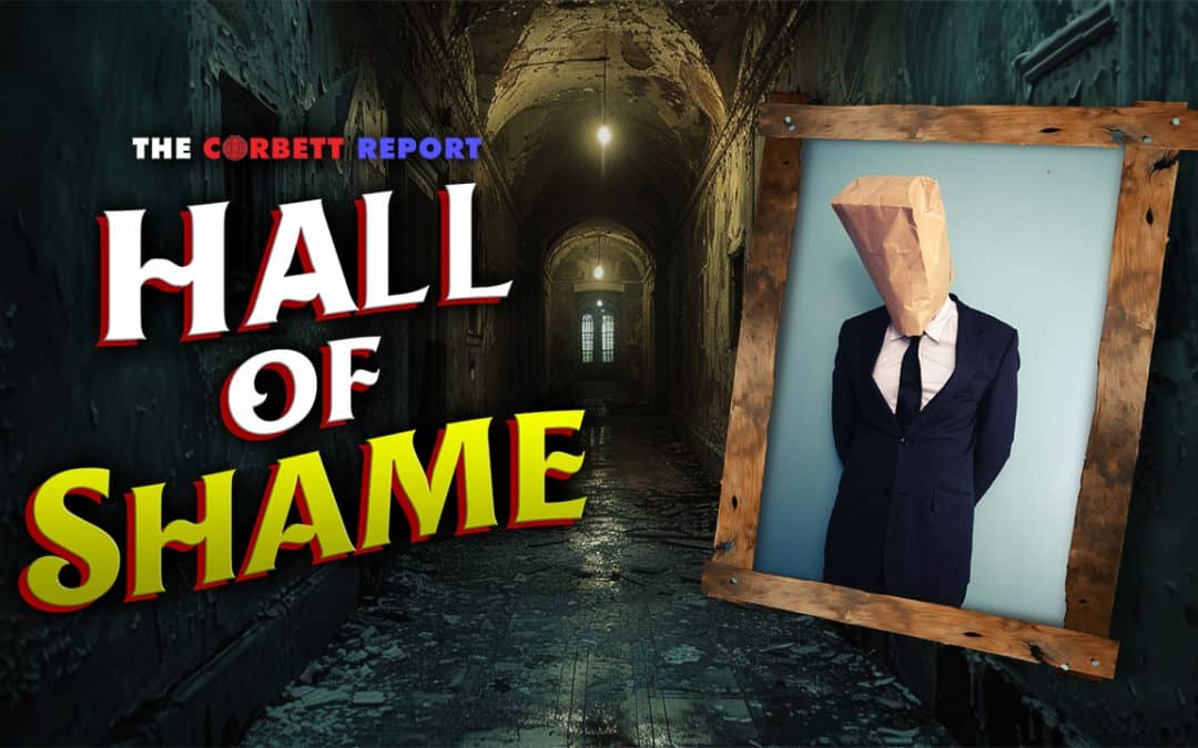 Episode 462 – The Corbett Report Hall of Shame