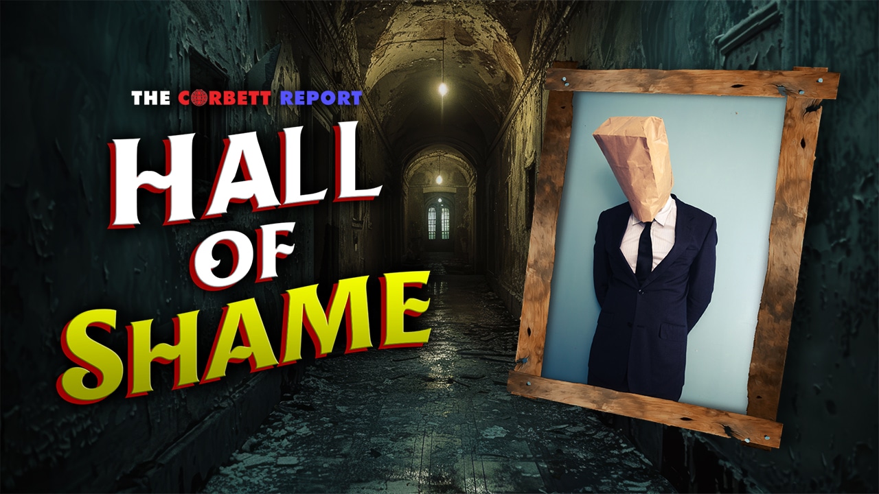 Episode 462 – The Corbett Report Hall of Shame