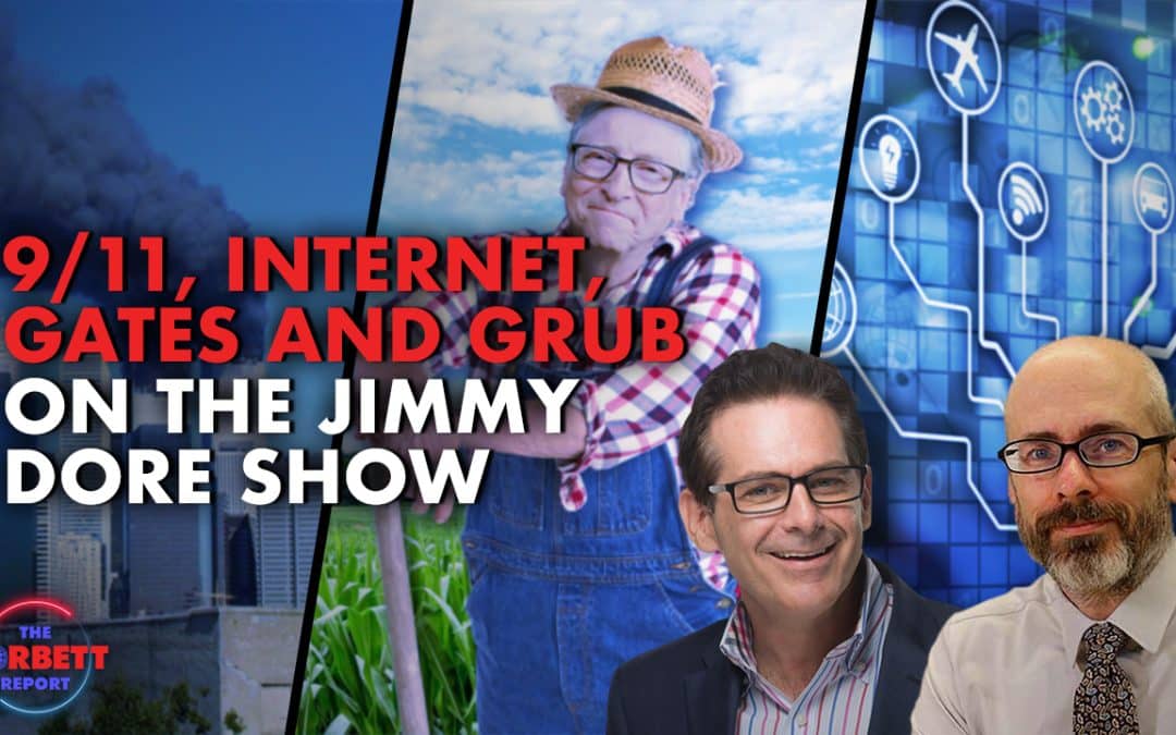 Interview 1890 – 9/11, Internet, Gates and Grub on The Jimmy Dore Show