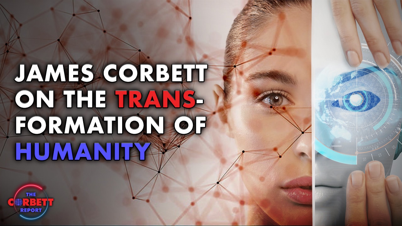 Interview 1899 – James Corbett on The Trans-formation of Humanity