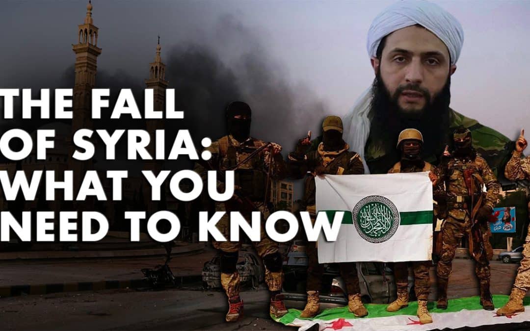 The Fall of Syria: What You Need to Know