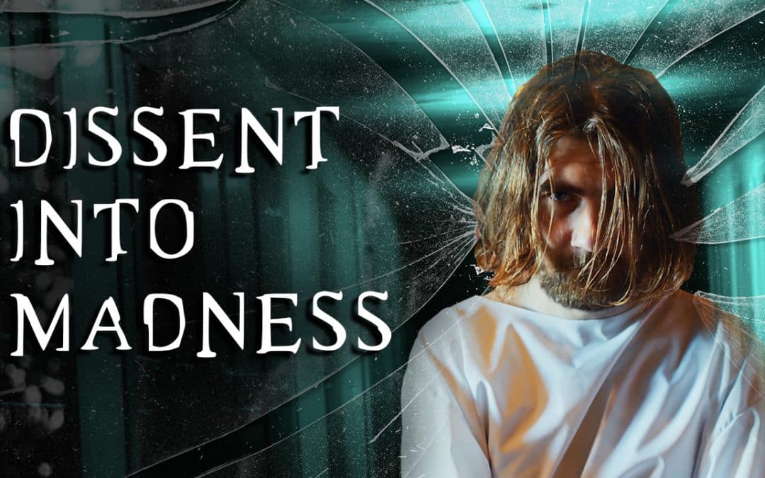 Episode 483 – Dissent Into Madness