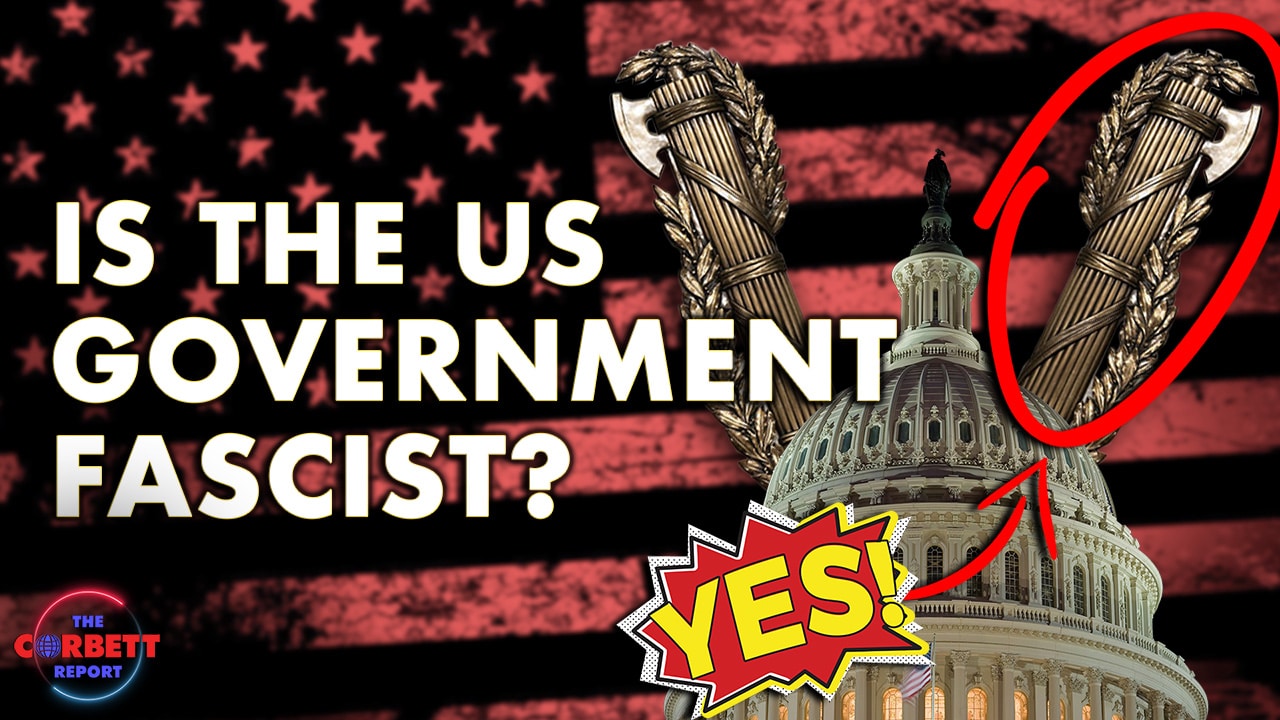 Is the US Government Fascist? – Questions For Corbett