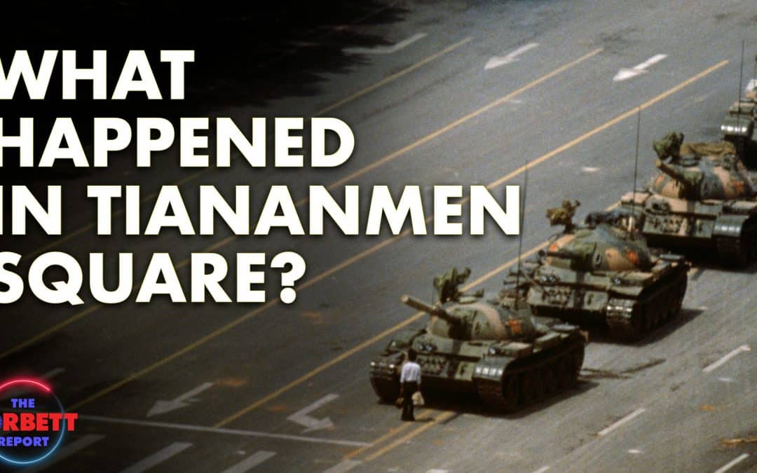 What Happened in Tiananmen Square? – Questions For Corbett