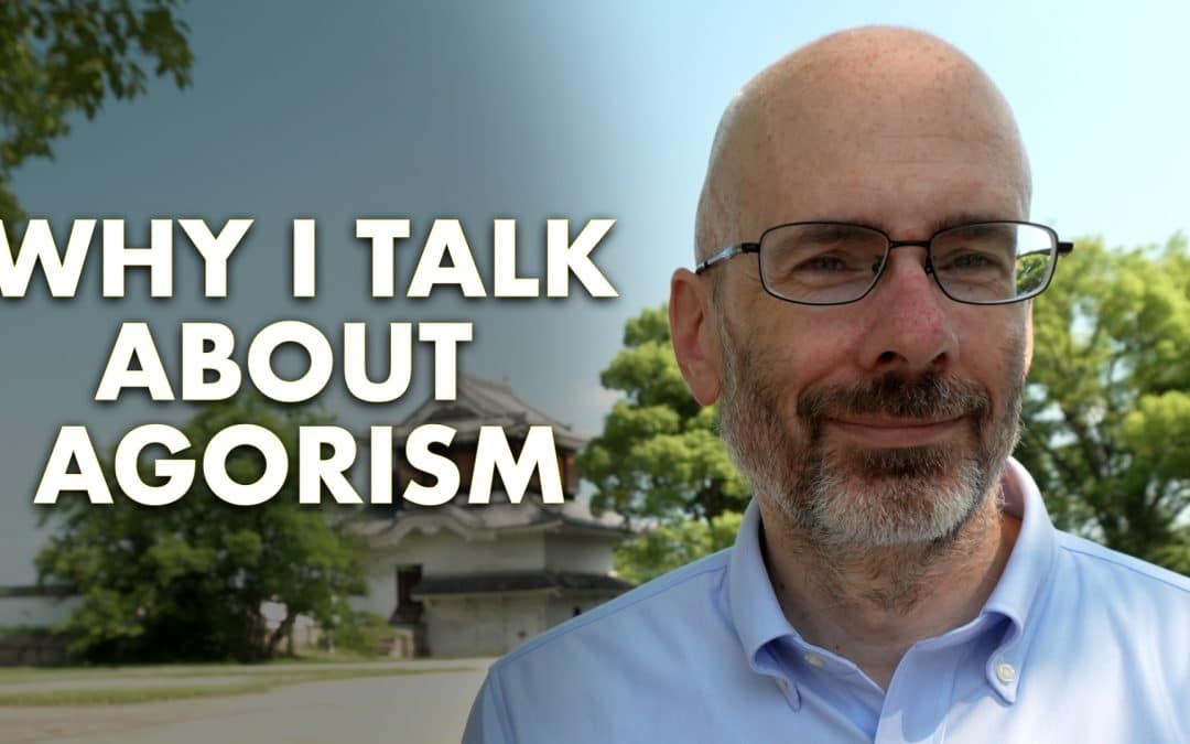 Why I Talk About Agorism