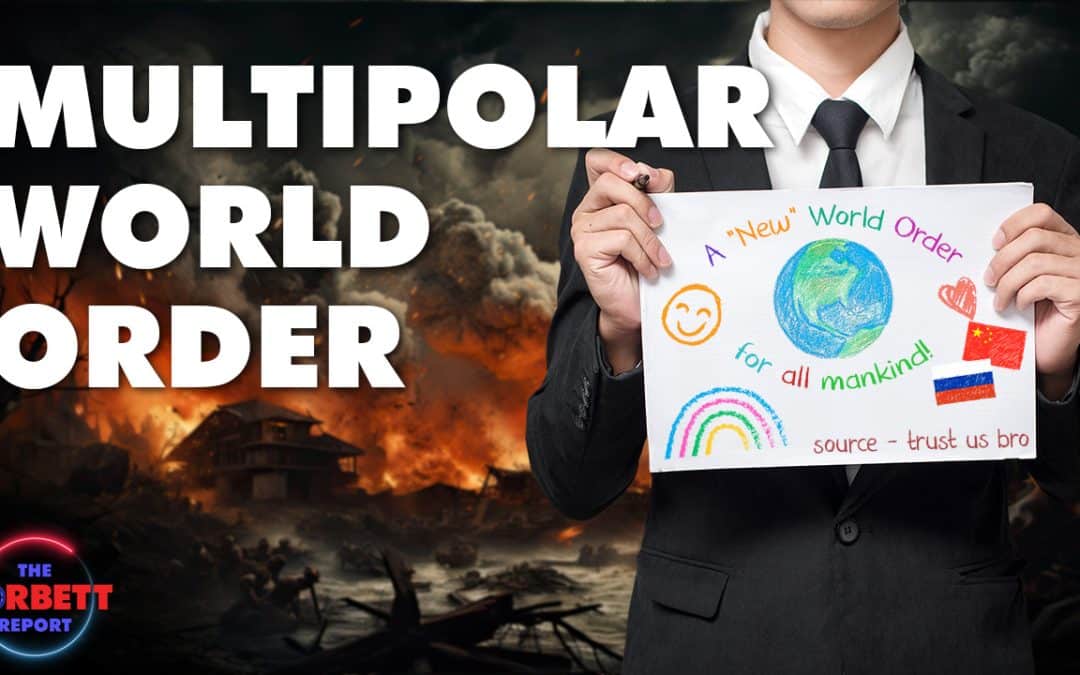 Episode 497 – The “Multipolar World Order” IS the New World Order!