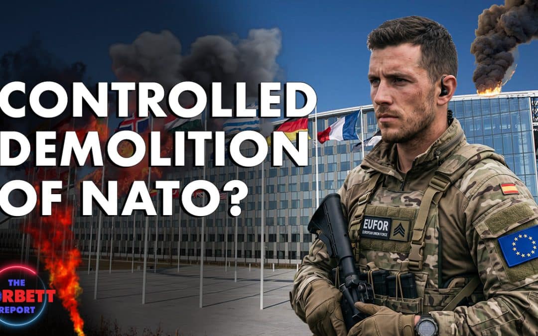 Why Is NATO Being Demolished? – Questions For Corbett