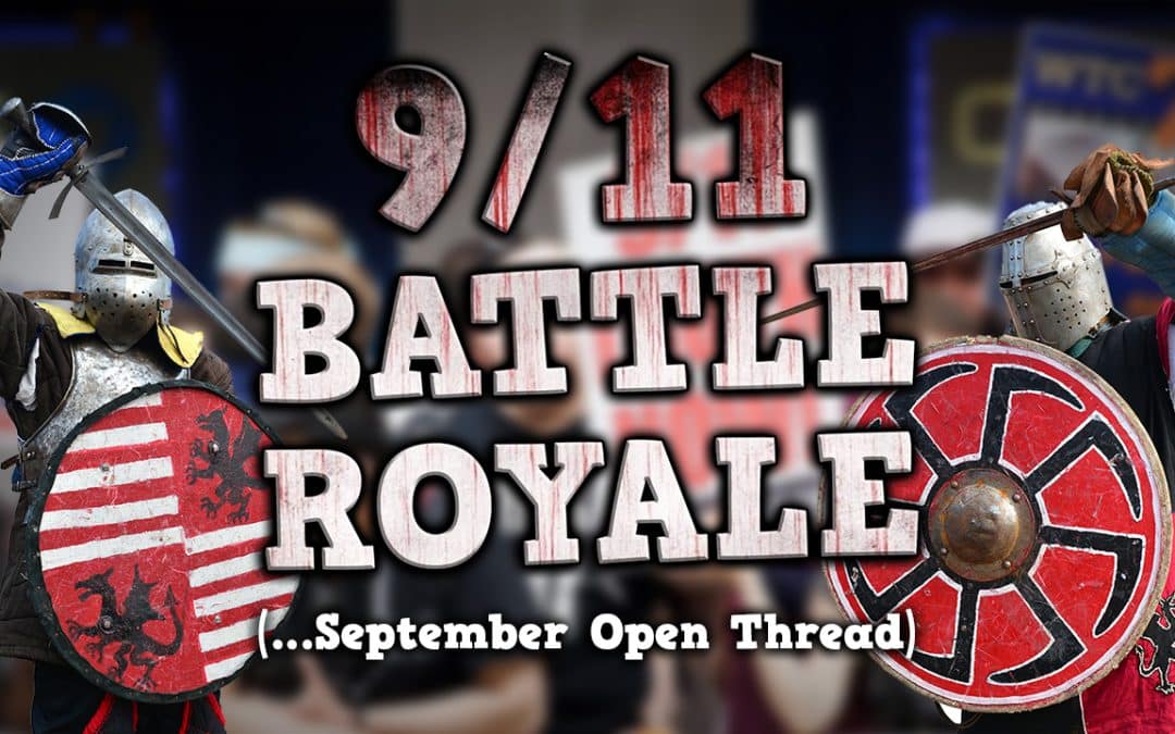 9/11 BATTLE ROYALE!!! (…and September Open Thread)